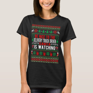 Seien Sie nett zum LKW-Fahrer Santa is Watc T-Shirt