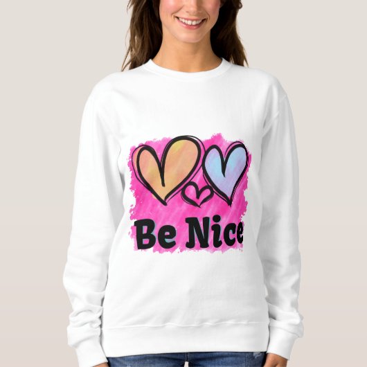 Seien Sie nette Wasserfarbenherzen Sweatshirt (Vorderseite)