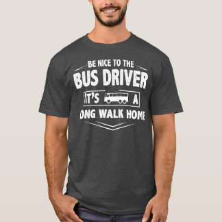 Seien Sie netter Busfahrer, der seinen Zuhause-Sin T-Shirt