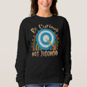 Seien Sie neugierig, nicht beurteilende Redewendun Sweatshirt (Vorderseite)