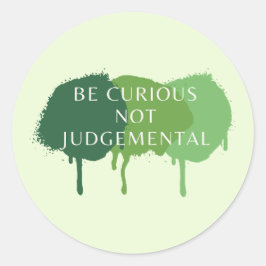 Seien Sie neugierig, nicht urteilsfrei Runder Aufkleber
