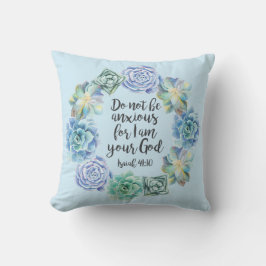 "Seien Sie nicht besorgter" Succulent Kissen