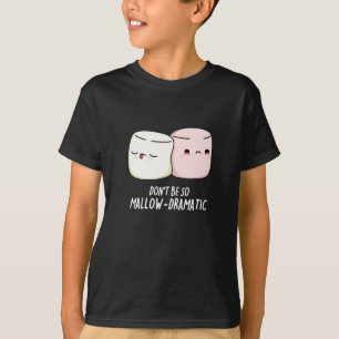 Seien Sie nicht brav dramatische Marshmallow Pun D T-Shirt