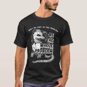 Seien Sie nicht das Problem, das ganze Problem Gym T-Shirt (Vorderseite)