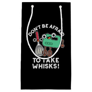 Seien Sie nicht davor, Whisks Baking Pun Dark BG z Kleine Geschenktüte