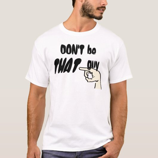 Seien Sie nicht DIESER Typ! T-Shirt (Vorderseite)