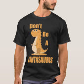 Seien Sie nicht ein Cuntasaurus T-Shirt (Vorderseite)
