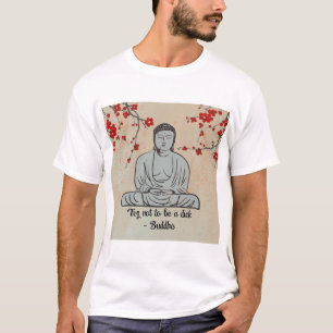 Seien Sie nicht ein lustiges Geschenk Dickbuddhas T-Shirt
