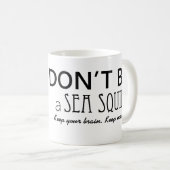 Seien Sie nicht ein Meer spritzen mit Bildern - Kaffeetasse (VorderseiteRechts)