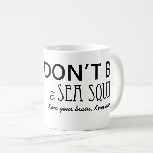 Seien Sie nicht ein Meer spritzen mit Bildern - Kaffeetasse (VorderseiteRechts)