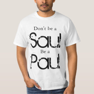 Seien Sie nicht ein Saul, ist ein Paul T-Shirt