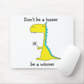 Seien Sie nicht ein tosser, ist ein Sieger Mousepad (Mit Mouse)