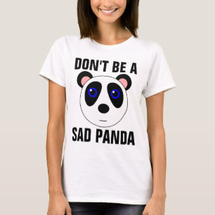 SEIEN Sie NICHT ein TRAURIGER PANDA lustige T - T-Shirt