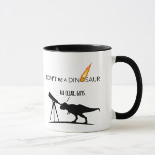 Seien Sie nicht eine Dinosaurier-Tasse Tasse