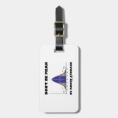 Seien Sie nicht Gemein über dem Durchschnitt (Gloc Gepäckanhänger (Vorderseite vertikal)