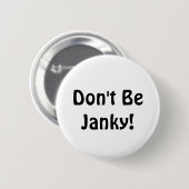 Seien Sie nicht Janky!  Lustiger Knopf Button (Vorne & Hinten)
