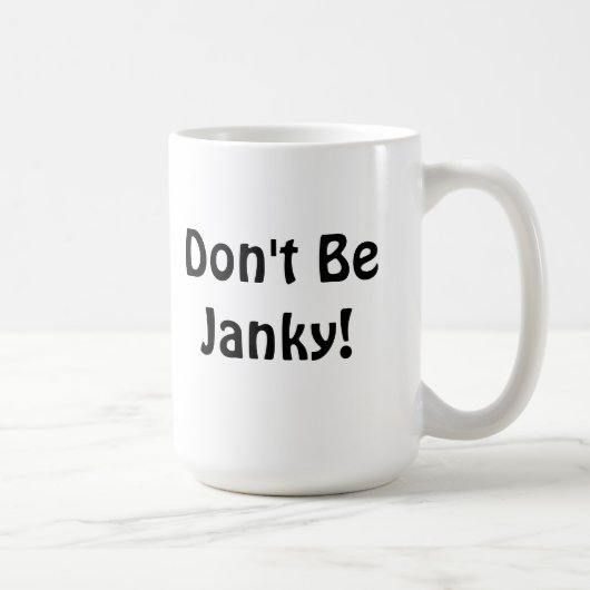 "Seien Sie nicht Janky! "Tasse Kaffeetasse (Rechts)