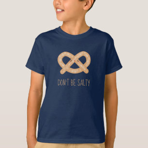 Seien Sie nicht salziger lustiger niedlicher T-Shirt