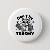 Seien Sie nicht schmutzig Raccoon Anti Littering Button (Vorderseite)