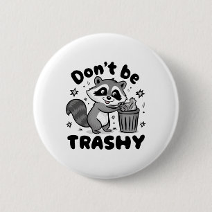 Seien Sie nicht schmutzig Raccoon Anti Littering Button