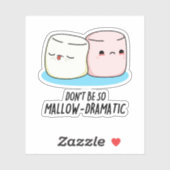 Seien Sie nicht so lächerlich dramatische Marshmal Aufkleber (Blatt)