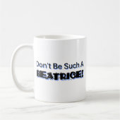 Seien Sie nicht solch eine Beatrice Kaffeetasse (Links)