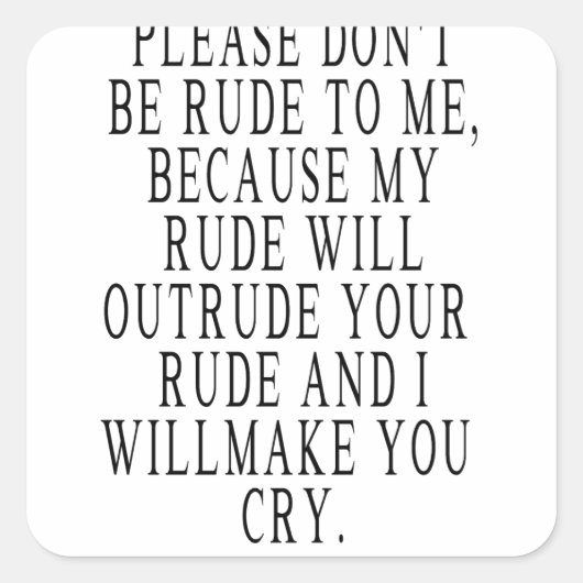Seien Sie nicht unhöflich zu mir, meine Rue wird a Quadratischer Aufkleber (Vorderseite)