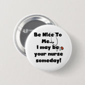 Seien Sie Nizza Krankenschwester-Knopf Button (Vorne & Hinten)