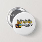 Seien Sie Nizza zum Bustreiber Button (Vorne & Hinten)