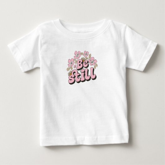Seien Sie noch die Schrift in Retro Florals und Bo Baby T-shirt (Vorderseite)