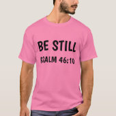 SEIEN SIE NOCH, PSALM 6:10 T - Shirt (Vorderseite)
