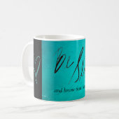 Seien Sie noch und wissen Sie, dass ich Kaffeetasse (Vorderseite Links)