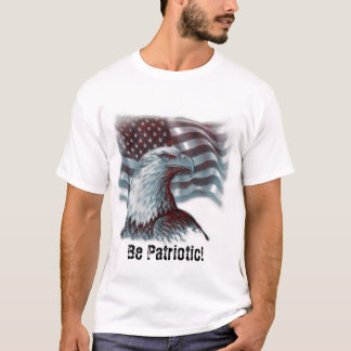 Seien Sie patriotisch! T-Shirt