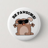 Seien Sie pawsome Funny Phantastisch Dog Pub Button (Vorderseite)
