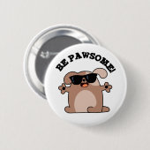 Seien Sie pawsome Funny Phantastisch Dog Pub Button (Vorne & Hinten)