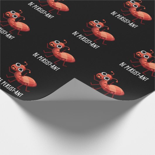 Seien Sie Persist-ant Funny Ant Pun Dark BG Geschenkpapier (Ecke)