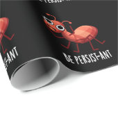 Seien Sie Persist-ant Funny Ant Pun Dark BG Geschenkpapier (Rolleneckpunkt)