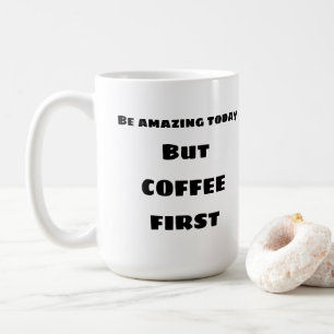 Seien Sie phantastisch heute COFFEE-Tasse Kaffeetasse