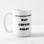 Seien Sie phantastisch heute COFFEE-Tasse Kaffeetasse (Links)