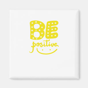 Seien Sie positiv, damit das Leben schön sein kann Magnet
