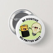 Seien Sie positiv, egal, wie viel Spaß die Wissens Button (Vorne & Hinten)