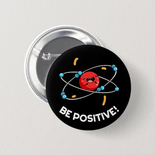 Seien Sie positiv lustig Physik Atom Pun Dark BG Button (Vorne & Hinten)
