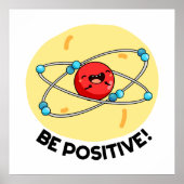 Seien Sie positiv lustig Physik Atom Pun Poster (Vorne)