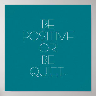 Seien Sie positiv oder ruhig Poster