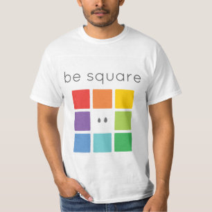Seien Sie Quadrat T-Shirt