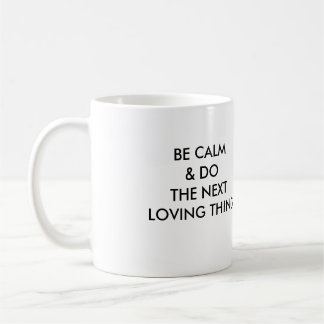 SEIEN SIE RUHE U. TUN SIE DIE FOLGENDE LIEBEVOLLE KAFFEETASSE