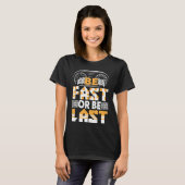 Seien Sie schnell oder bleiben Sie das letzte Renn T-Shirt (Vorne ganz)