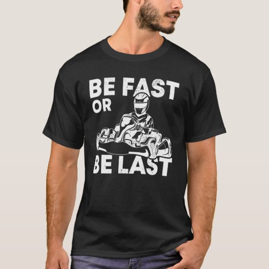Seien Sie schnell oder fahren Sie mit dem letzten T-Shirt (Vorderseite)