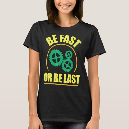 Seien Sie schnell oder fahren Sie mit dem letzten T-Shirt (Vorderseite)