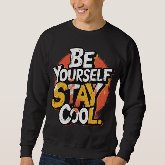 Seien Sie selbst Bleibe Cooler Motivierend Grunge  Sweatshirt (Vorderseite)